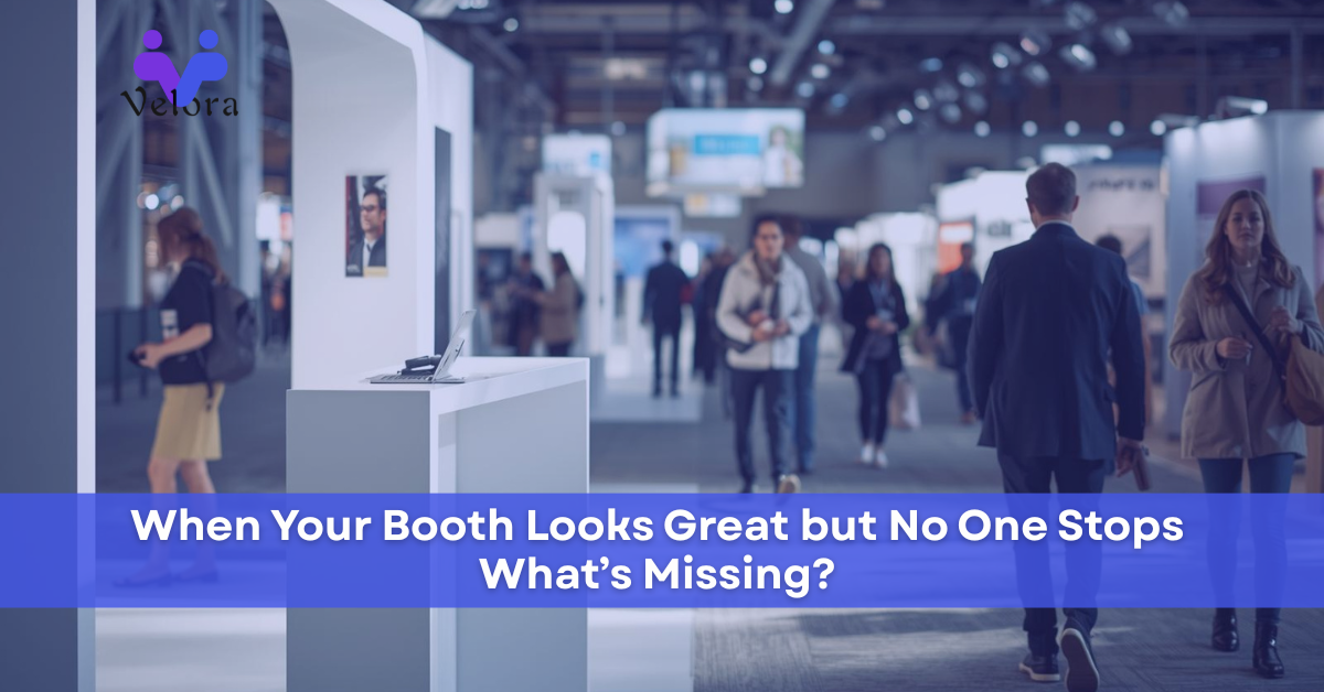 When Your Booth Looks Great but No One Stops — What’s Missing?